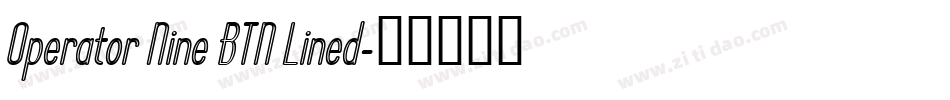 Operator Nine BTN Lined字体转换